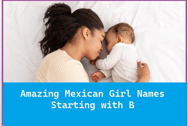 Amazing Mexican Girl Names Starting with B
